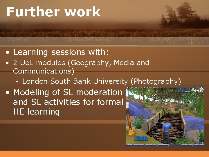 Further work • Learning sessions with: • 2 Uo. L modules (Geography, Media and