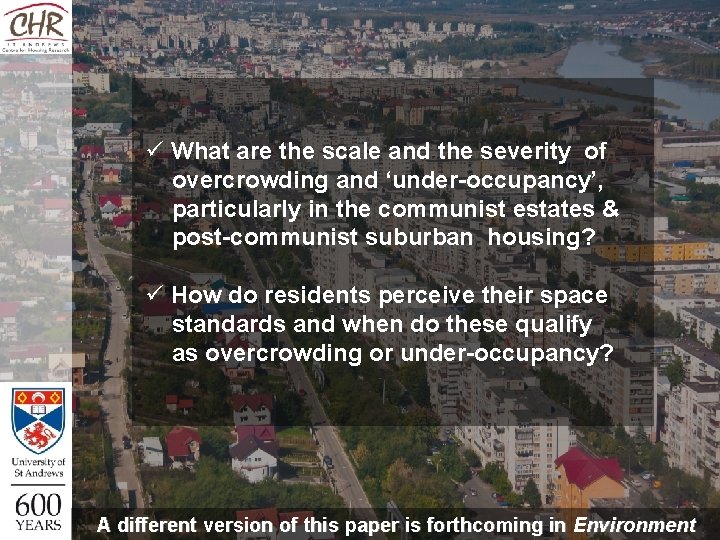 ü What are the scale and the severity of overcrowding and ‘under-occupancy’, particularly in ü What are the scale and the severity of overcrowding and ‘under-occupancy’, particularly in