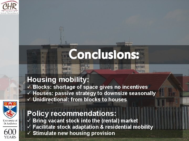 Conclusions: Housing mobility: ü Blocks: shortage of space gives no incentives ü Houses: passive Conclusions: Housing mobility: ü Blocks: shortage of space gives no incentives ü Houses: passive