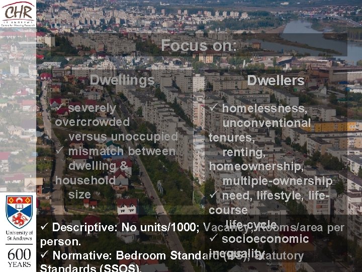 Focus on: Dwellings ü severely overcrowded versus unoccupied ü mismatch between dwelling & household Focus on: Dwellings ü severely overcrowded versus unoccupied ü mismatch between dwelling & household