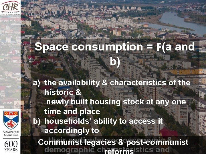 Space consumption = F(a and b) a) the availability & characteristics of the historic Space consumption = F(a and b) a) the availability & characteristics of the historic