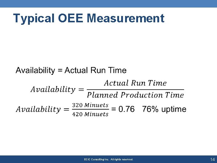 Typical OEE Measurement • ECIC Consulting Inc. All rights reserved. 14 