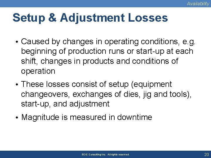 Availability Setup & Adjustment Losses • Caused by changes in operating conditions, e. g.