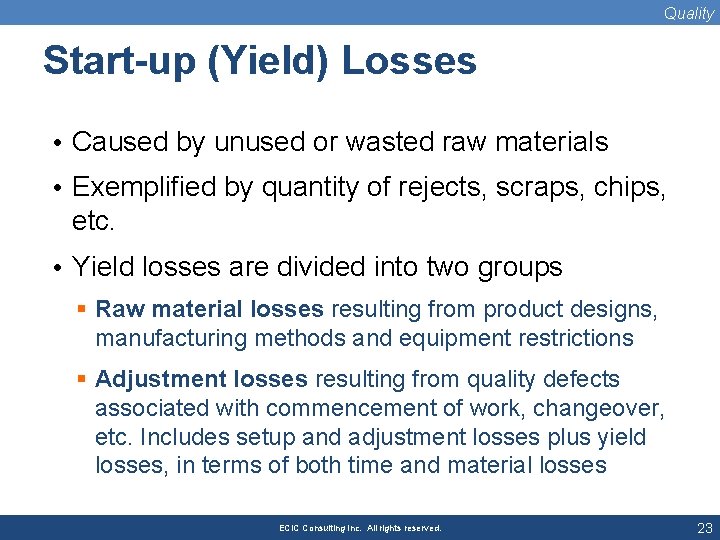 Quality Start-up (Yield) Losses • Caused by unused or wasted raw materials • Exemplified