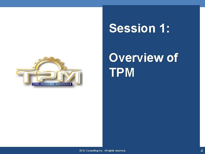 Session 1: Overview of TPM ECIC Consulting Inc. All rights reserved. 4 