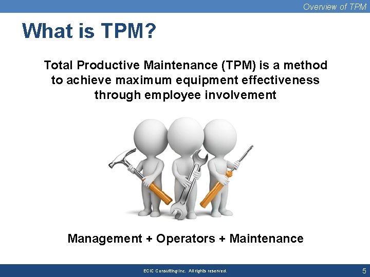 Overview of TPM What is TPM? Total Productive Maintenance (TPM) is a method to