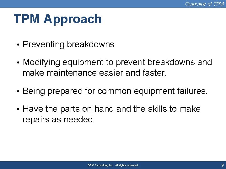 Overview of TPM Approach • Preventing breakdowns • Modifying equipment to prevent breakdowns and