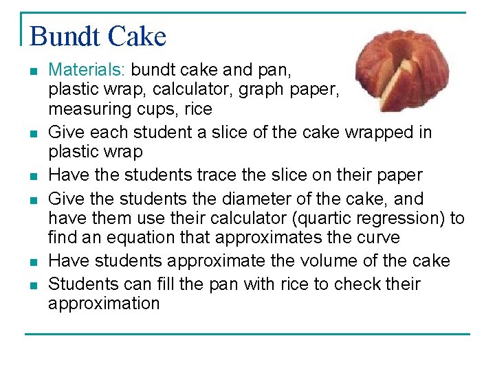Bundt Cake n n n Materials: bundt cake and pan, plastic wrap, calculator, graph