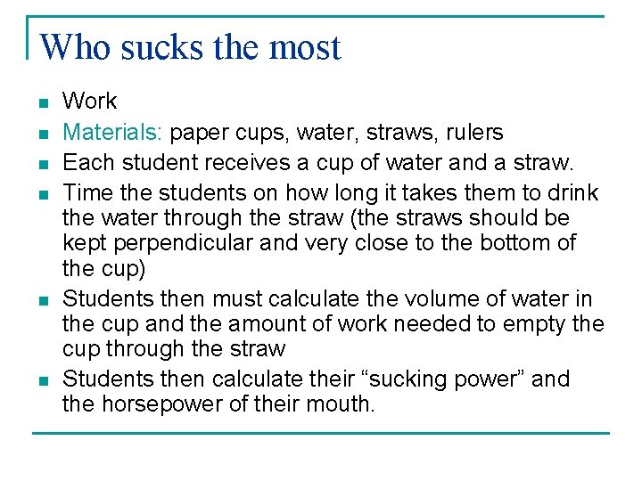 Who sucks the most n n n Work Materials: paper cups, water, straws, rulers