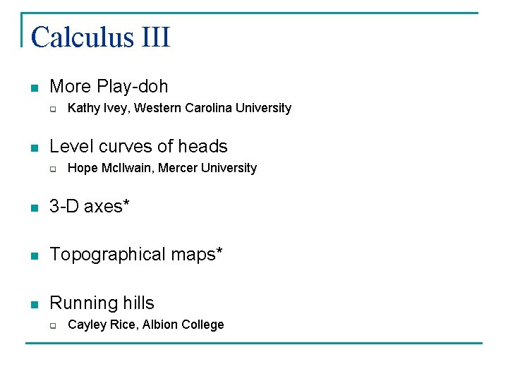Calculus III n More Play-doh q n Kathy Ivey, Western Carolina University Level curves