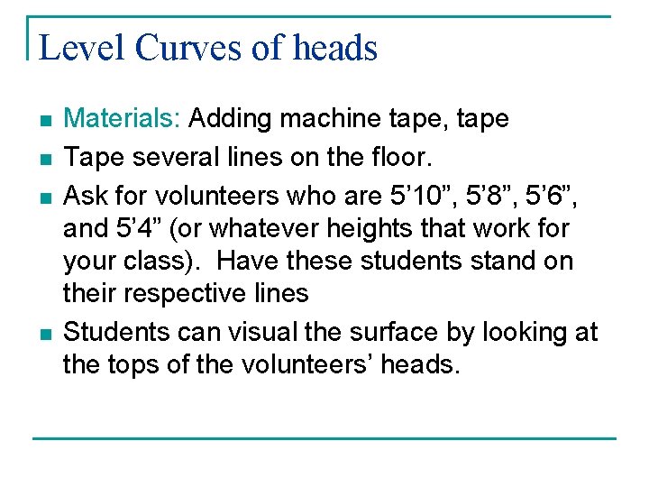 Level Curves of heads n n Materials: Adding machine tape, tape Tape several lines