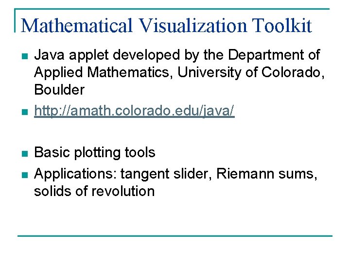 Mathematical Visualization Toolkit n n Java applet developed by the Department of Applied Mathematics,