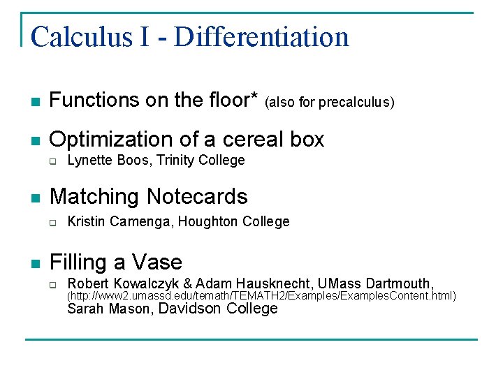 Calculus I - Differentiation n Functions on the floor* (also for precalculus) n Optimization