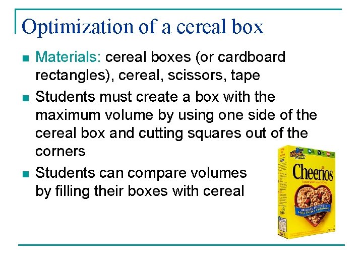 Optimization of a cereal box n n n Materials: cereal boxes (or cardboard rectangles),