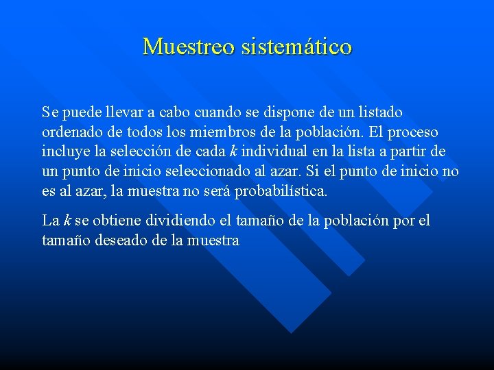 Muestreo sistemático Se puede llevar a cabo cuando se dispone de un listado ordenado