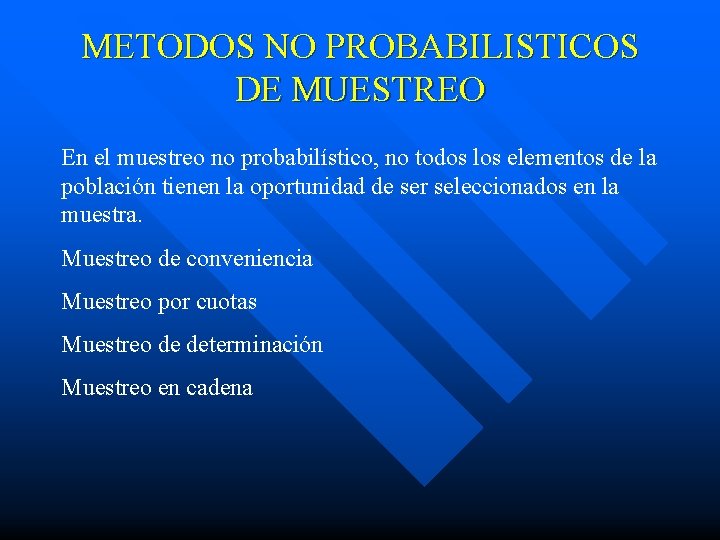 METODOS NO PROBABILISTICOS DE MUESTREO En el muestreo no probabilístico, no todos los elementos