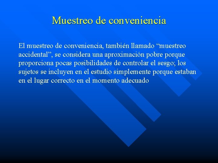 Muestreo de conveniencia El muestreo de conveniencia, también llamado “muestreo accidental”, se considera una