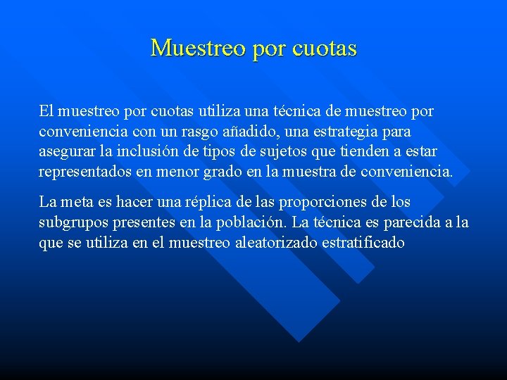 Muestreo por cuotas El muestreo por cuotas utiliza una técnica de muestreo por conveniencia