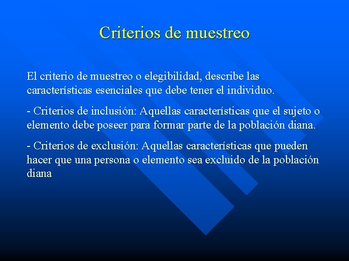 Criterios de muestreo El criterio de muestreo o elegibilidad, describe las características esenciales que