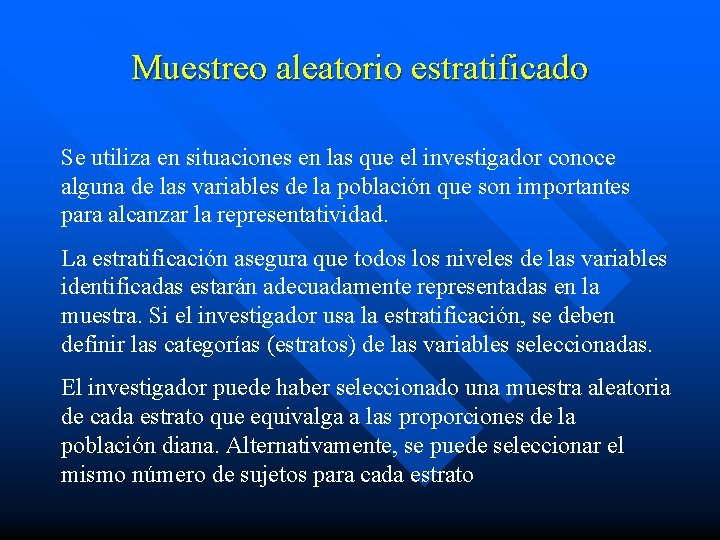 Muestreo aleatorio estratificado Se utiliza en situaciones en las que el investigador conoce alguna