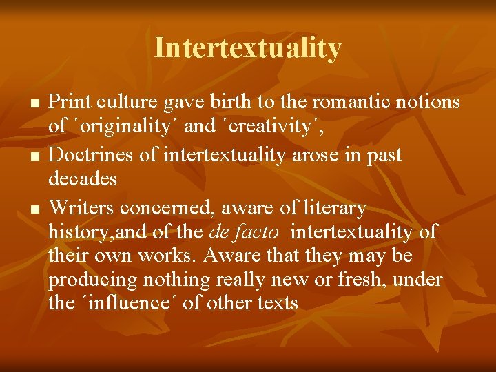 Intertextuality n n n Print culture gave birth to the romantic notions of ´originality´