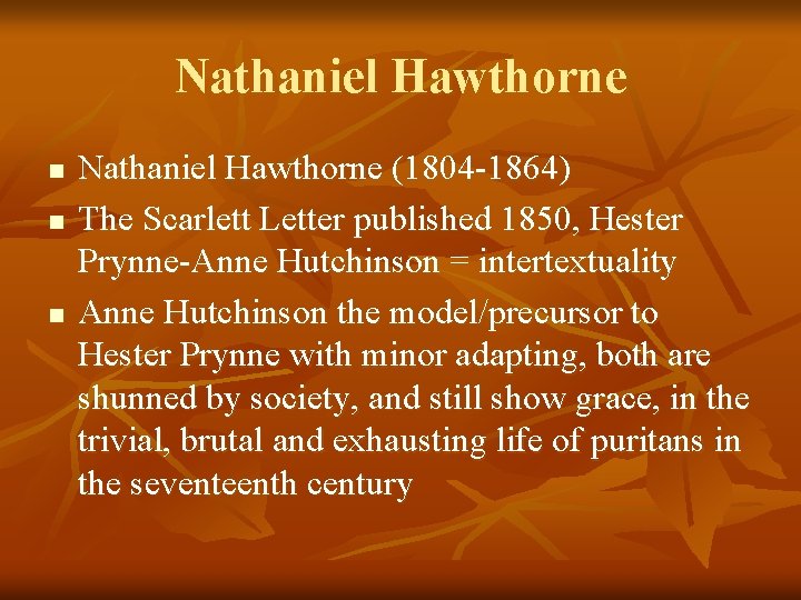 Nathaniel Hawthorne n n n Nathaniel Hawthorne (1804 -1864) The Scarlett Letter published 1850,