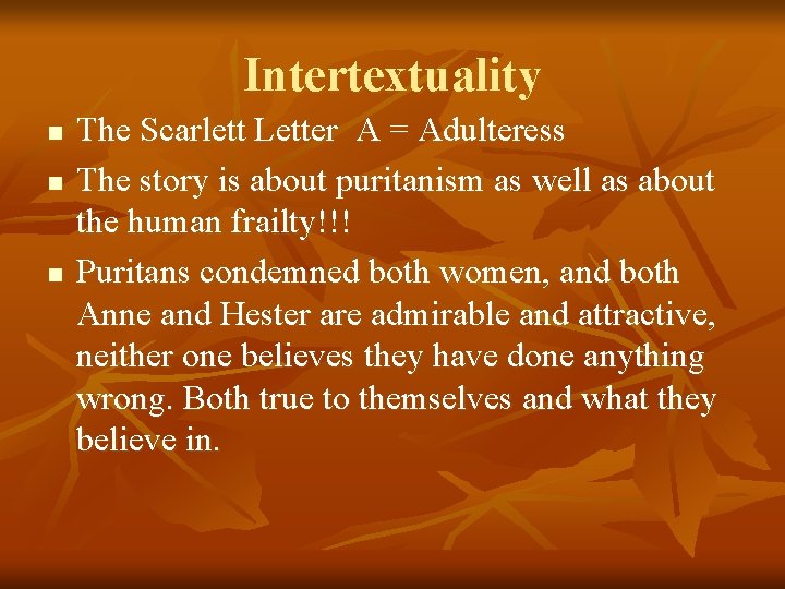 Intertextuality n n n The Scarlett Letter A = Adulteress The story is about