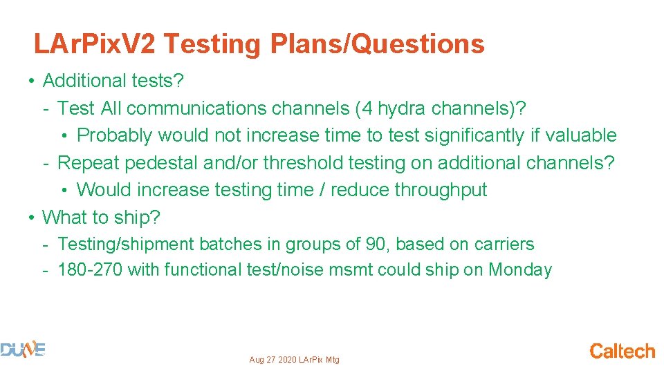 LAr. Pix. V 2 Testing Plans/Questions • Additional tests? - Test All communications channels