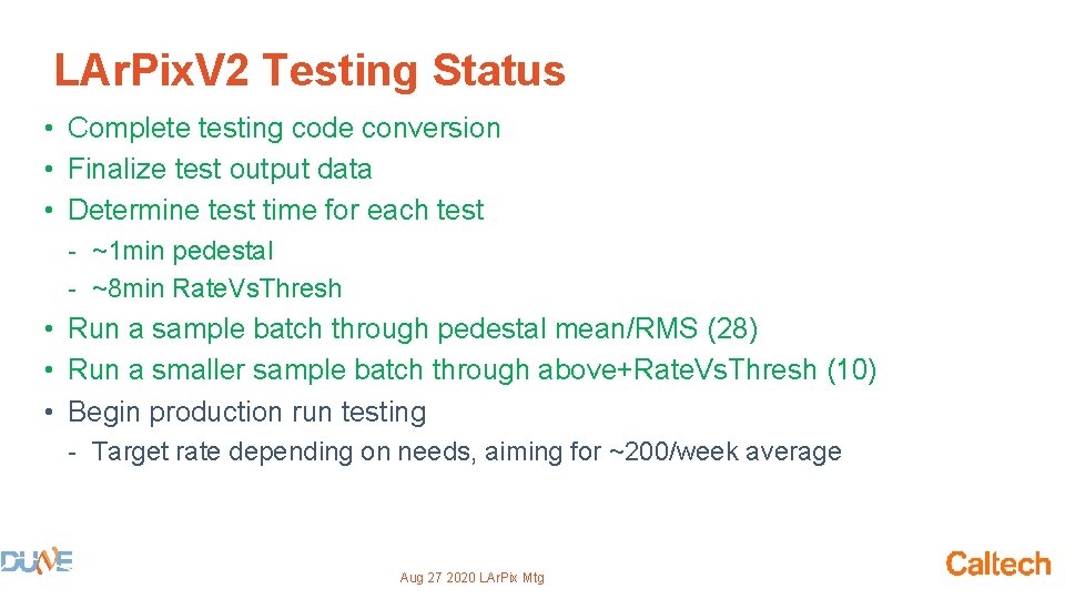 LAr. Pix. V 2 Testing Status • Complete testing code conversion • Finalize test