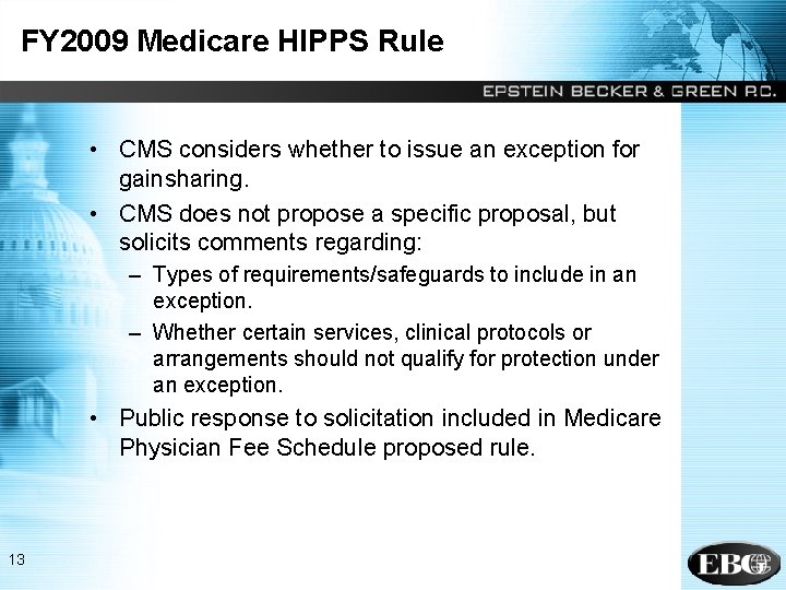 FY 2009 Medicare HIPPS Rule • CMS considers whether to issue an exception for