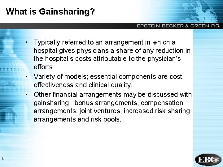 What is Gainsharing? • Typically referred to an arrangement in which a hospital gives