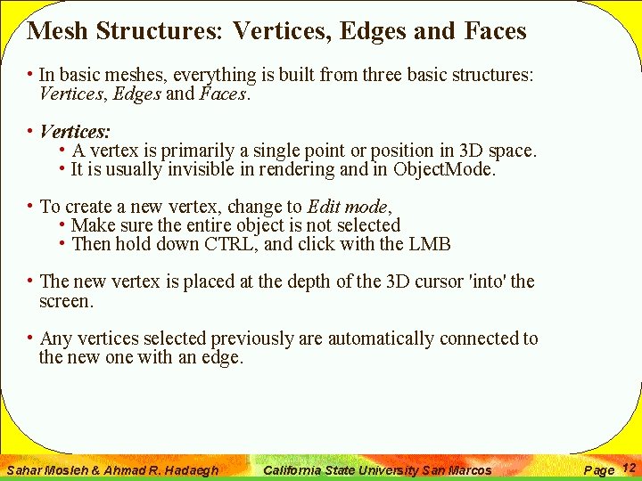 Mesh Structures: Vertices, Edges and Faces • In basic meshes, everything is built from