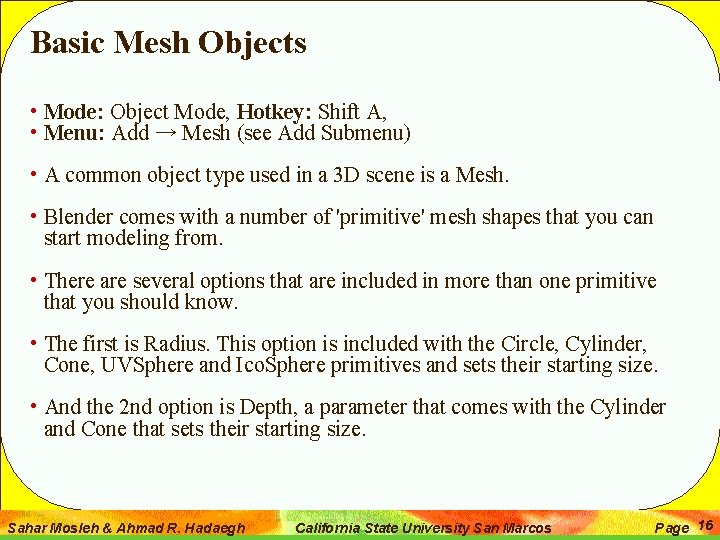 Basic Mesh Objects • Mode: Object Mode, Hotkey: Shift A, • Menu: Add →