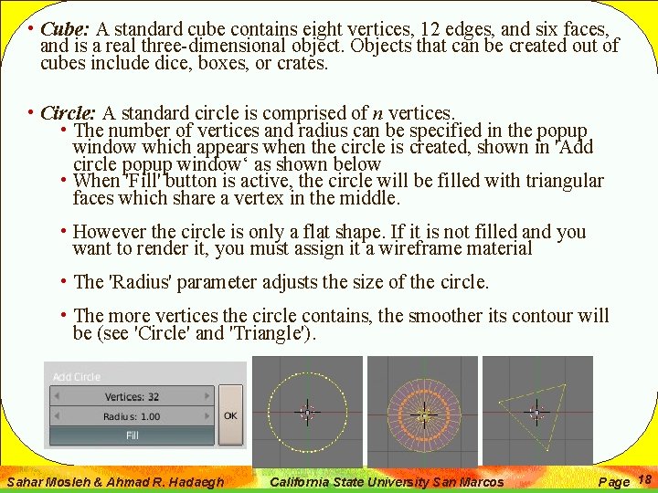  • Cube: A standard cube contains eight vertices, 12 edges, and six faces,