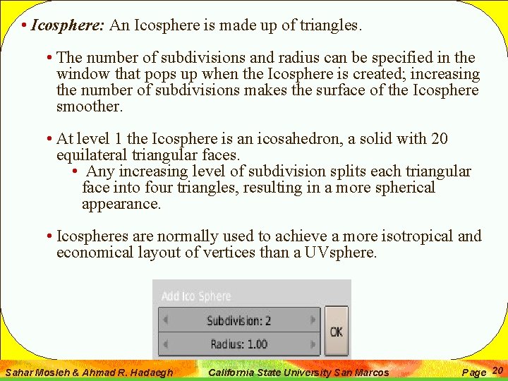  • Icosphere: An Icosphere is made up of triangles. • The number of