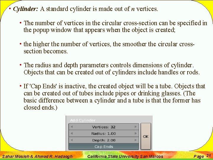  • Cylinder: A standard cylinder is made out of n vertices. • The