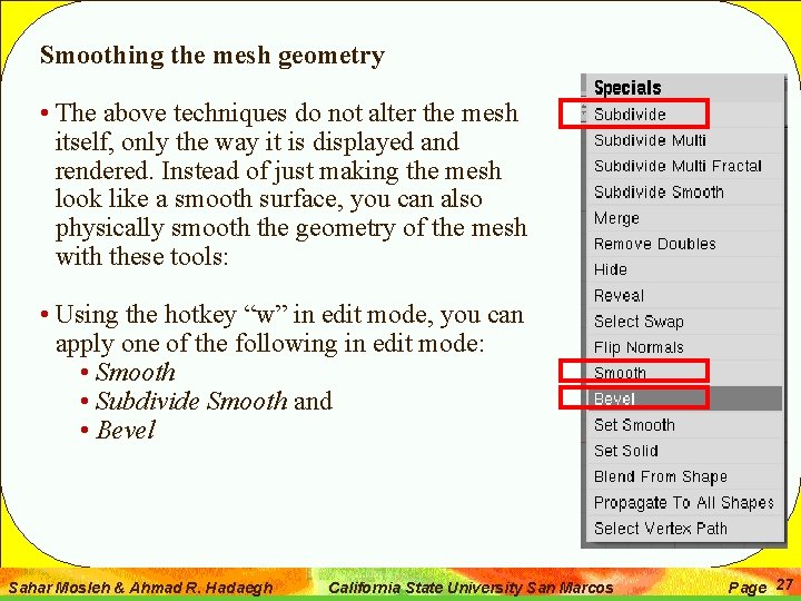 Smoothing the mesh geometry • The above techniques do not alter the mesh itself,