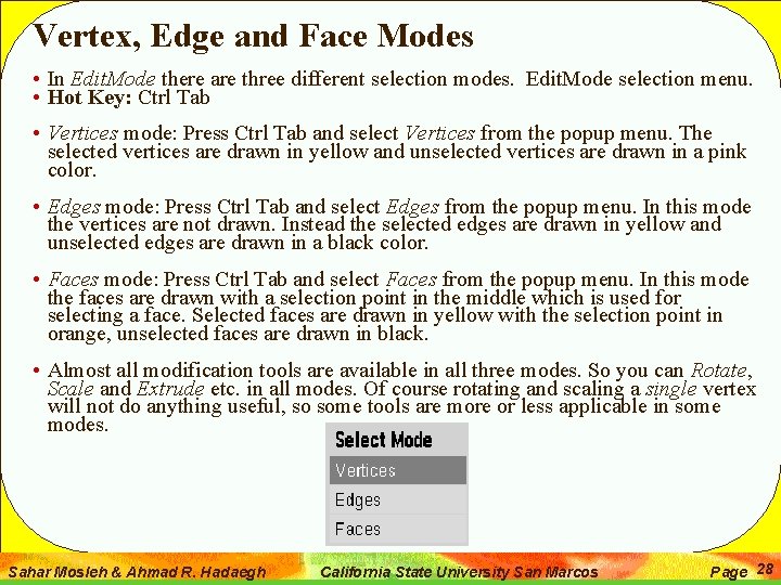 Vertex, Edge and Face Modes • In Edit. Mode there are three different selection