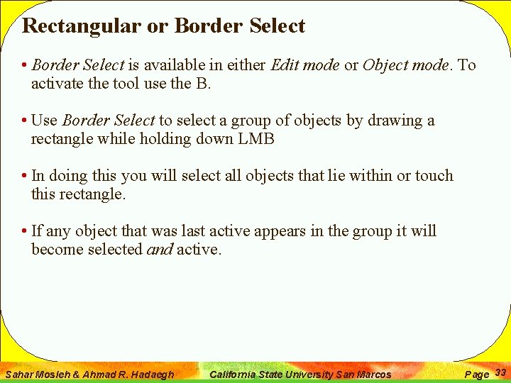 Rectangular or Border Select • Border Select is available in either Edit mode or