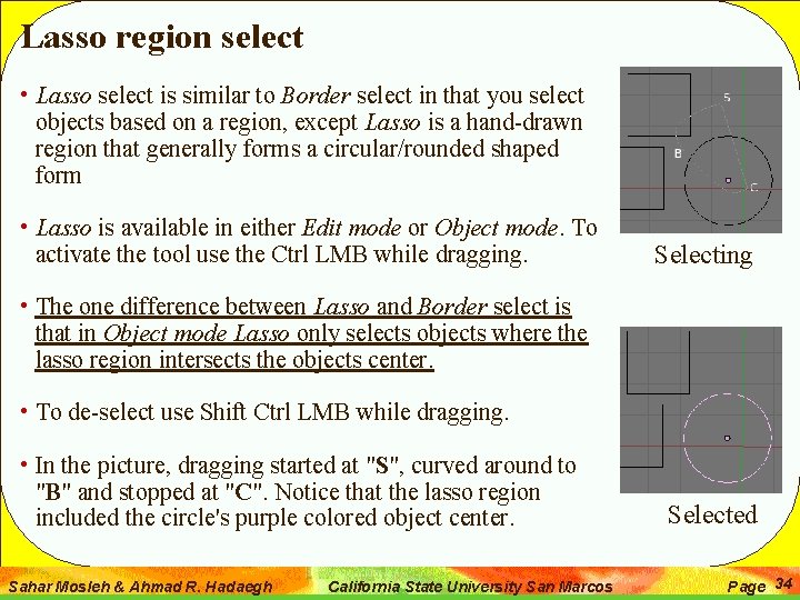 Lasso region select • Lasso select is similar to Border select in that you