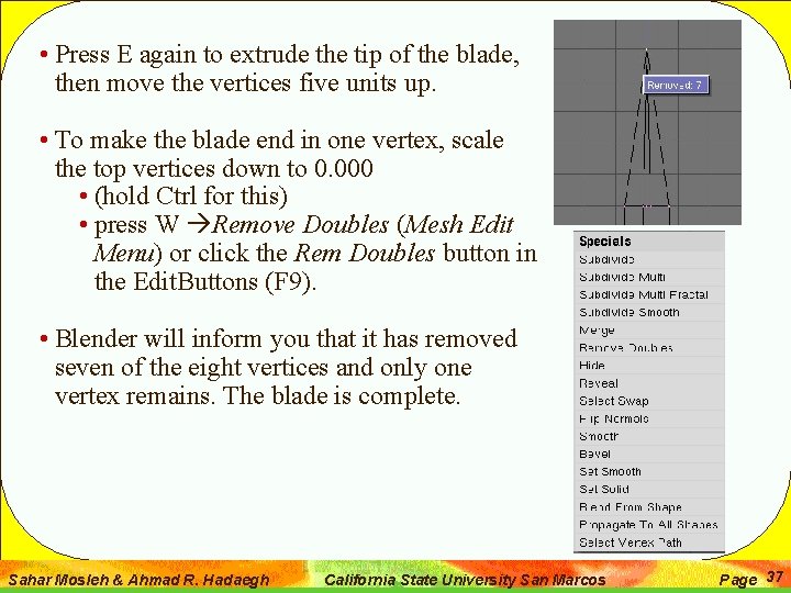  • Press E again to extrude the tip of the blade, then move