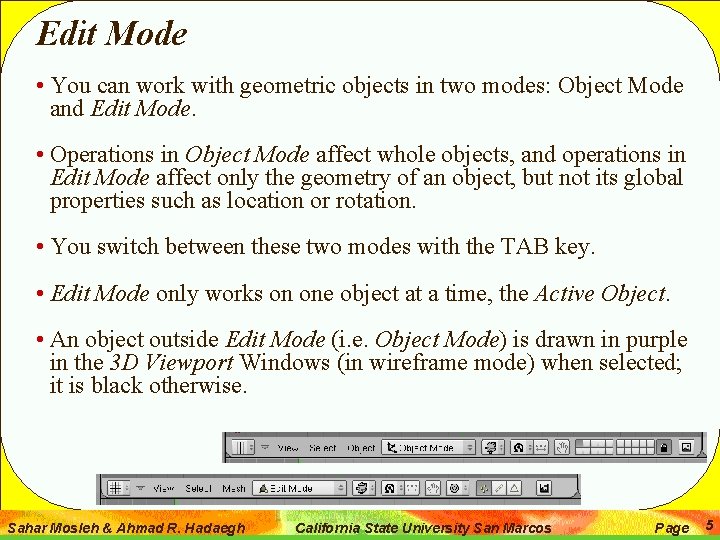 Edit Mode • You can work with geometric objects in two modes: Object Mode