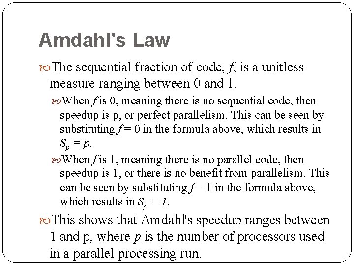 Amdahl's Law The sequential fraction of code, f, is a unitless measure ranging between