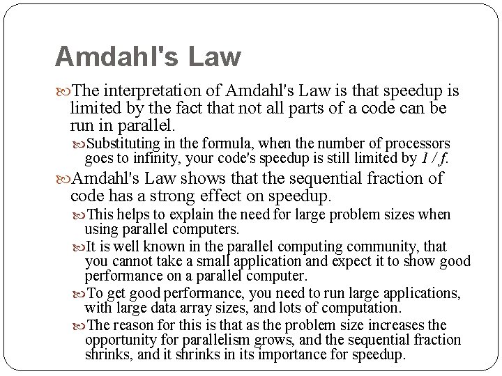 Amdahl's Law The interpretation of Amdahl's Law is that speedup is limited by the