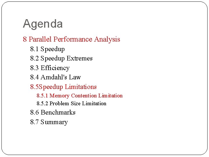 Agenda 8 Parallel Performance Analysis 8. 1 Speedup 8. 2 Speedup Extremes 8. 3