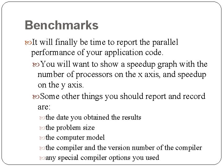 Benchmarks It will finally be time to report the parallel performance of your application