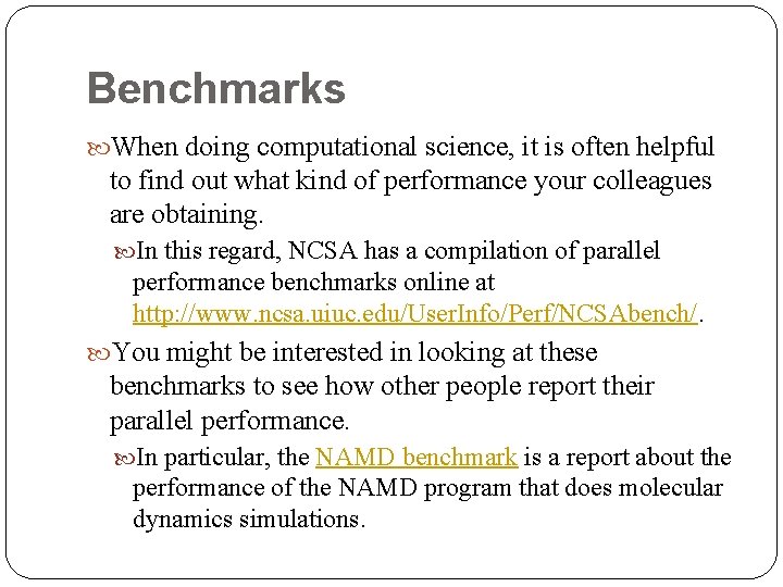 Benchmarks When doing computational science, it is often helpful to find out what kind