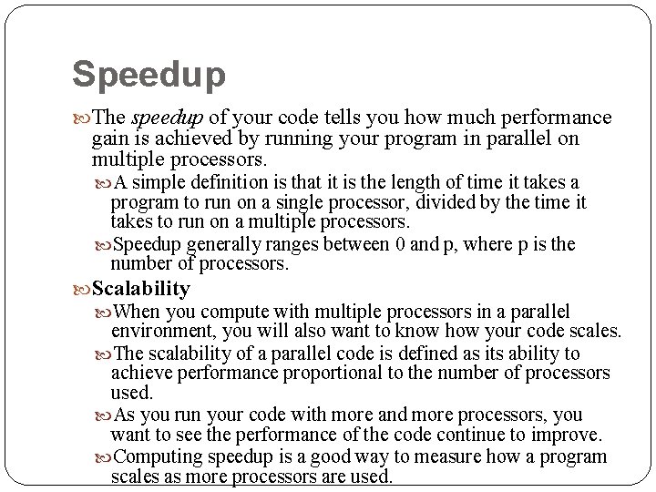 Speedup The speedup of your code tells you how much performance gain is achieved