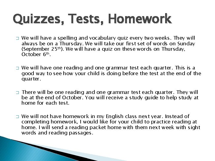 Quizzes, Tests, Homework � � We will have a spelling and vocabulary quiz every