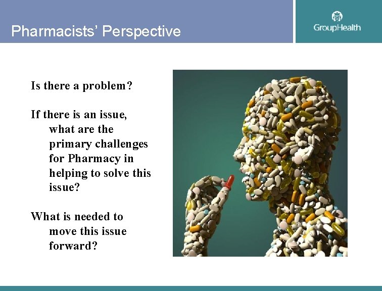 Pharmacists’ Perspective Is there a problem? If there is an issue, what are the